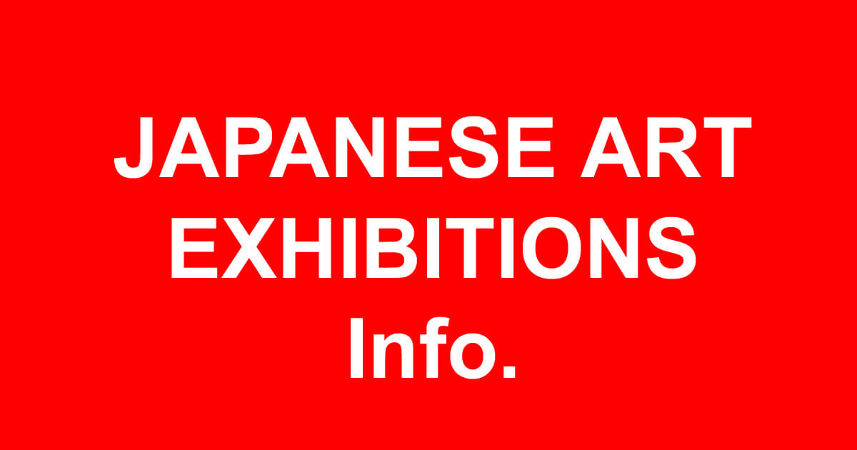 Vol. 002 Notable Japanese Art Exhibitions from December 2022 to March 2023 Dictionary of